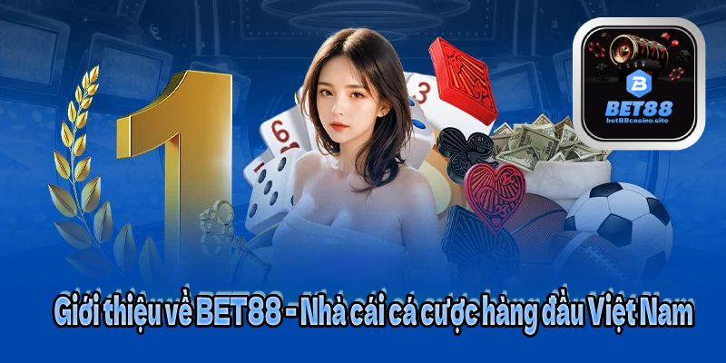 Giới thiệu về BET88 – Nhà cái cá cược hàng đầu Việt Nam