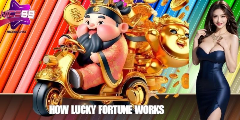 How Lucky Fortune Works