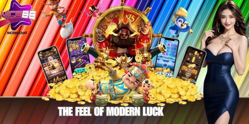 The Feel of Modern Luck