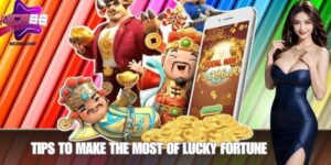 Tips to Make the Most of Lucky Fortune