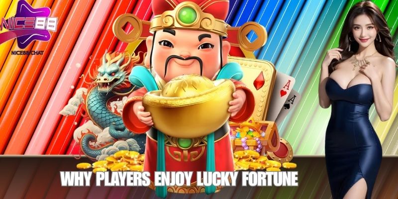 Why Players Enjoy Lucky Fortune
