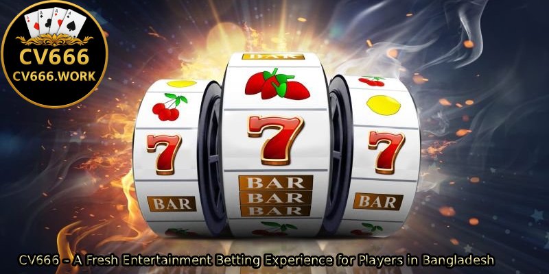 CV666-–-A-Fresh-Entertainment-Betting-Experience-for-Players-in-Bangladesh. 